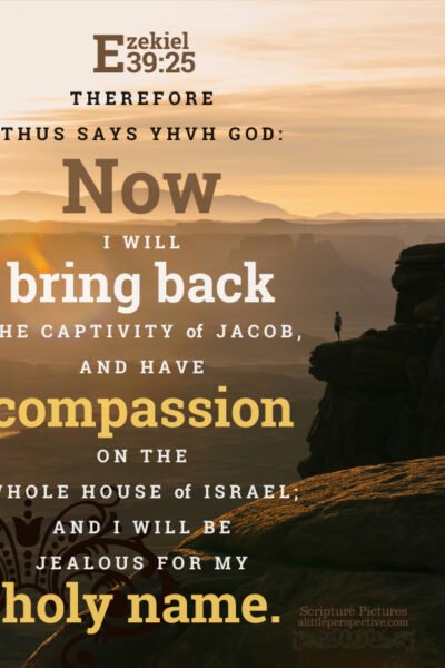 Eze 39:25 | Scripture Pictures @ alittleperspective.com