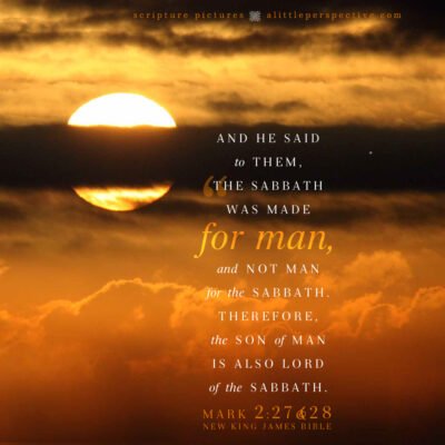 Mar 2:27-28 | Scripture Pictures @ alittleperspective.com
