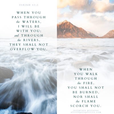 Isa 43:2 | Scripture Pictures @ alittleperspective.com