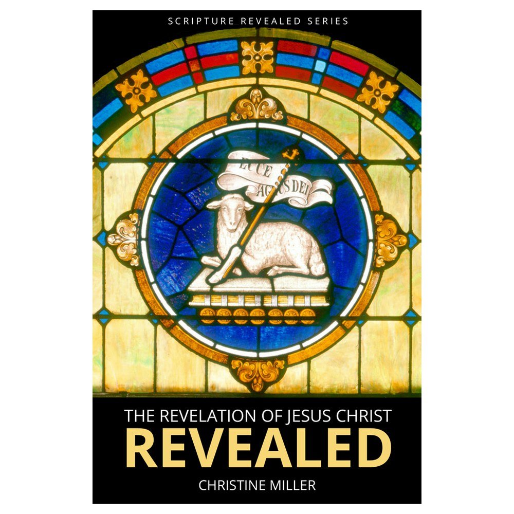 The Revelation of Jesus Christ Revealed
